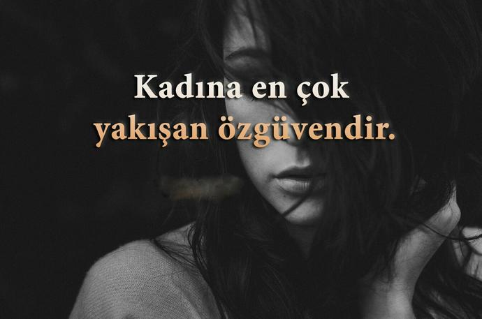 Kadına en çok yakışanlarda biride bencede özgüvendir!Sizce?