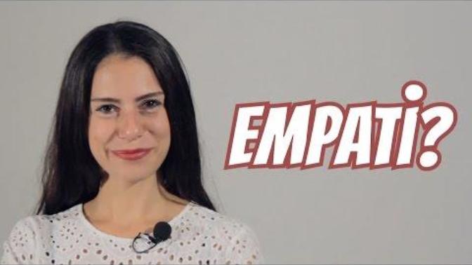 Sizce empati nedir. Hangi durumlarda empati yapılmalıdır?