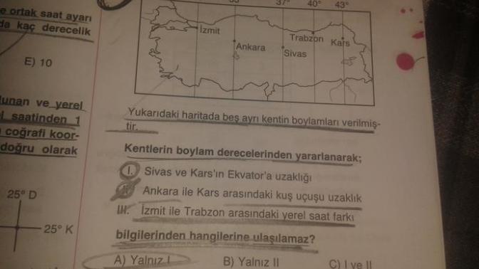 Biri şu çografya sorusunu yapıp anlatsın ya?
