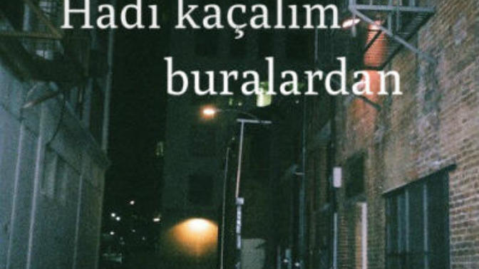 Sevdiğin kişi, gel kaçalım buralardan dedi gider misin?