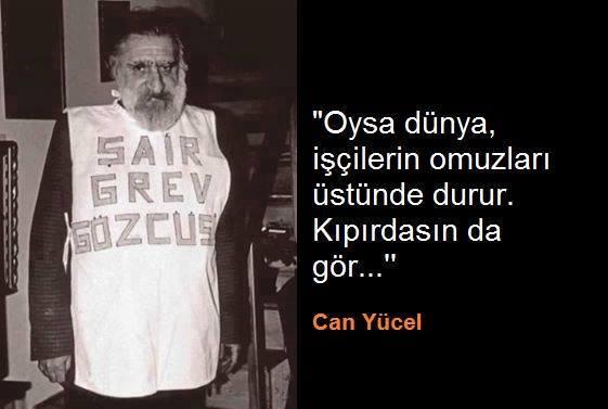 Oysa dünya, işçilerin omuzları üstünde durur.Kıpırdasın da gör...?