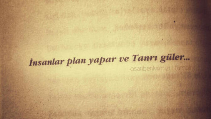 Biz ne kadar plan yaparsak yapalım her şey olacağına varıyorsa bu telaş nedendir?