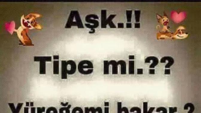 Aşk tipe mi yüreğe mi bakar sizce?