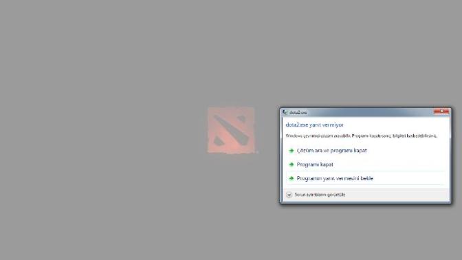 Dota 2. exe yanıt vermiyor hatası yardım lazım?