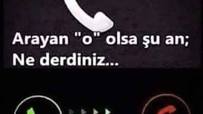Arayan "o" olsa şu an  ; ne derdiniz?