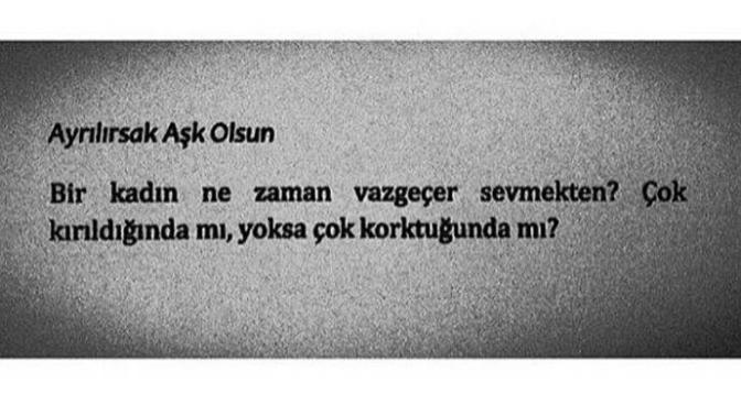 Bir kadın ne zaman vazgeçer sevmekten?