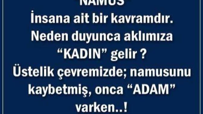 Namus İnsana ait bir kavramdır. Neden duyunca aklımıza hep kadın gelir?