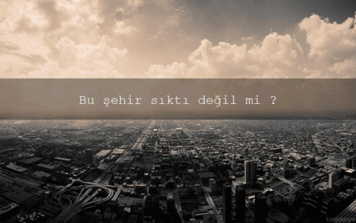 Bu şehir sıktı değil mi? Neden böyle oldu?