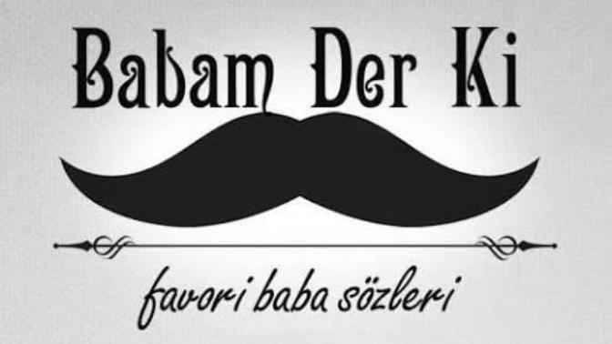 Babanızın en meşhur sözü nedir?