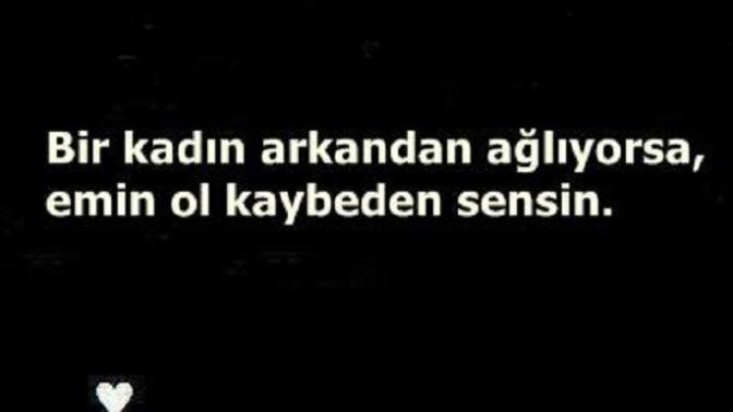 Bir kadın arkanızdan ağlamış mıdır beyler, kızlar siz bir adamın arkasından ağladınız mı?
