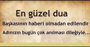 Hayırlı cumalar en güzel dua başkasına habersiz edilen dua dır.Dualarınızda adını zikrettiğiniz sevdikleriniz var mı?