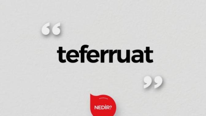 Gerisi teferruat ne demek?