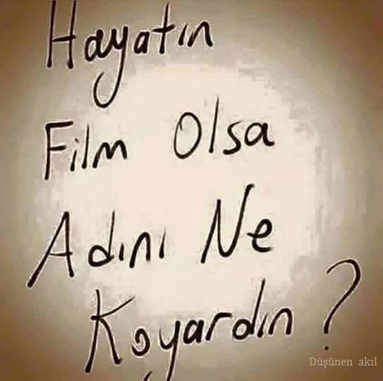 Hayatın film olsa adını ne koyardın ?