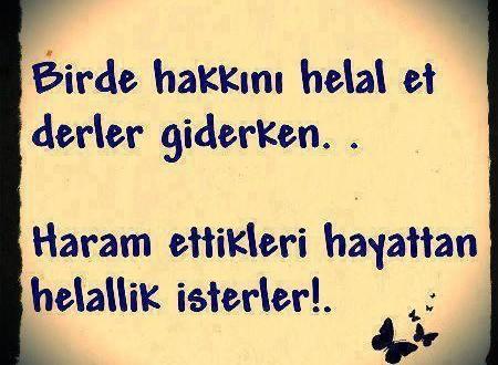 Sizle helaleşmeden ölen birisi var mı (haklarım gerçekten haram olsun o kişiye) ?