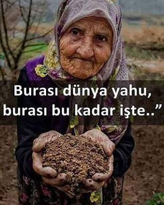 Burası dünya yahu burası bu kadar işte değil mi ?