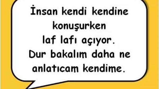 Sizde kendi kendinize konuşurken laf lafı açıyor mu :) ?