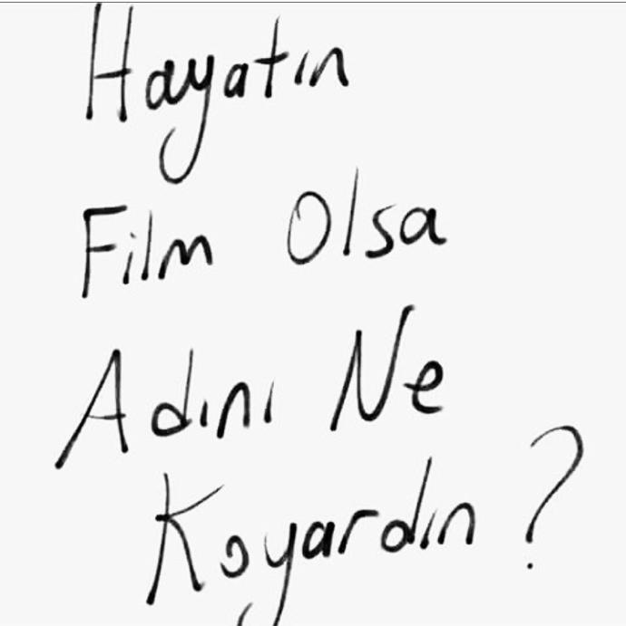 Hayatın bir film olsa adını ne koyardın?