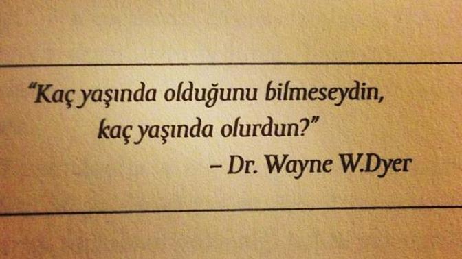 Kaç yaşında olduğunu bilmeseydin, kaç yaşında olurdun?