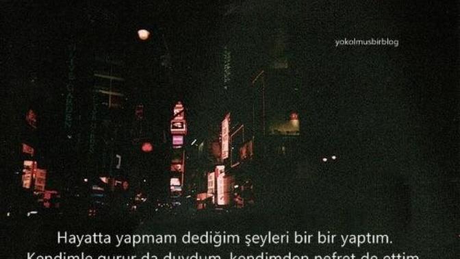 Hayatta yapmam deyip yaptığınız şeyler oldu mu?