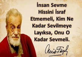 ne güzel demiş necip fazıl insan sevme hissini israf etmemeli . sizin düşünceniz nasıl ks halkı bakalım ?