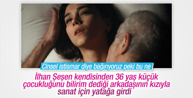 İlhan Şeşen arkadaşının kızıyla öpüşme sahnesi çekti. Sanat için olduğunu söylüyor bunu doğru buluyor musunuz?