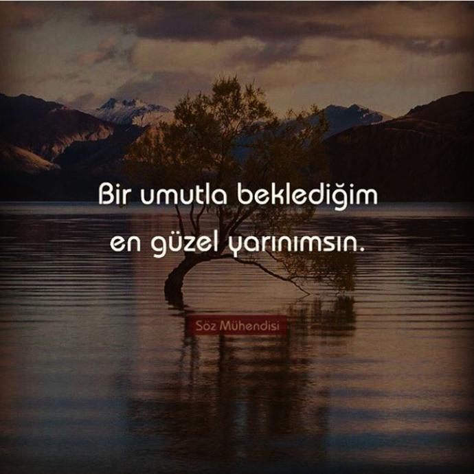 Bir umutla beklediğim en güzel yarinimsin! Dediğiniz kimse var mı ?