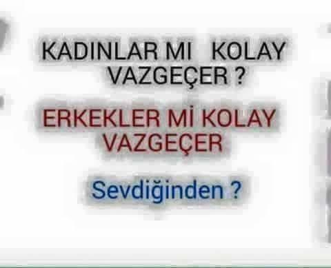 Kadınlar mı Kolay vazgeçer?Erkekler mi Kolay vazgeçer Sevdiğinden?