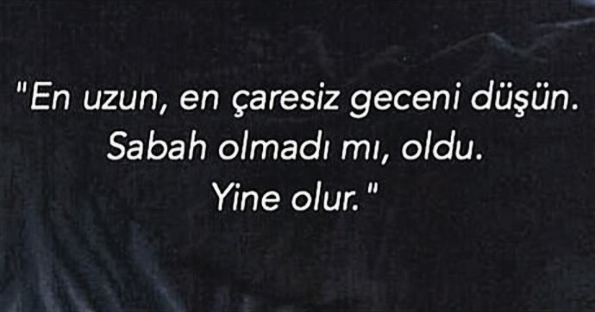 Her Kışın Bir Baharı Her Gecenin Bir Sabahı Vardır
