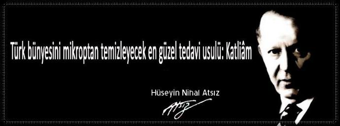 Üstad Hüseyin Nihal Atsız'ın bu sözünü neden uygulamıyoruz?