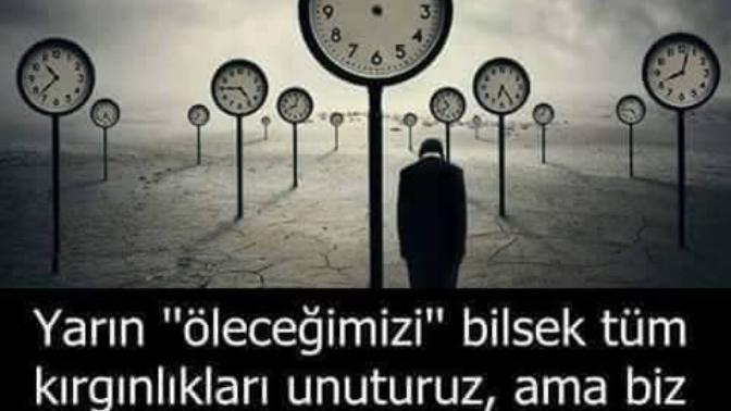Yarın öleceğimizi bilsek bizde durum Nasıl olurdu?
