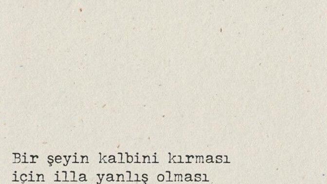 Bir şeyin kalbini kırması için illa yanlış olması mı gerekir? Peki sizin kalbinizi ne kırar?