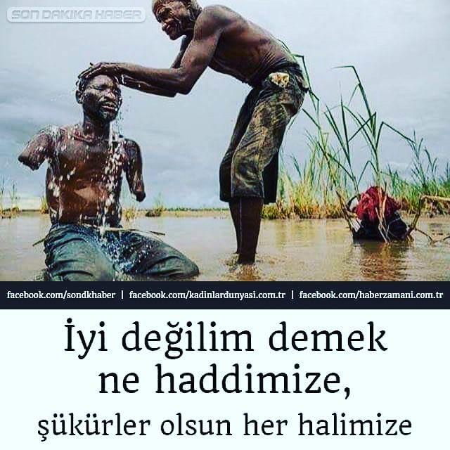 Halimize şükredecek çok neden var aslında sizcede öyle değilmi?