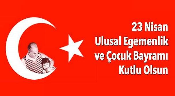 23   Nisan   Ulusal Egemenlik ve Çocuk Bayramı kutlu olsun! 