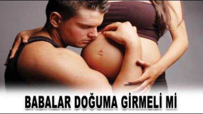 Babalar doğuma girmeli mi?