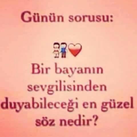 Bir bayanın sevgilisinden duyabileceği en güzel söz nedir?