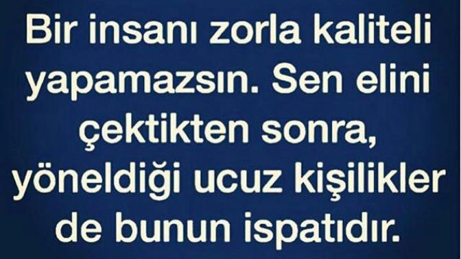 Bir insanın kalitesi veda ettikten sonra mı belli olur?