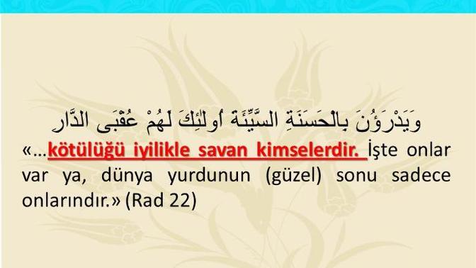 Siz, size yapılan kötülüğe iyilikle karşılık verebiliyor musunuz :) ? Yoksa kötülükle mi karşılık veriyorsunuz?