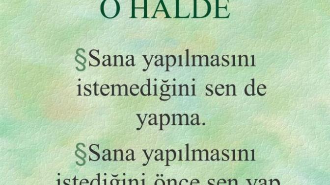 Neden bize yapılmasını istemediğimiz şeyleri başkalarına yaparız?