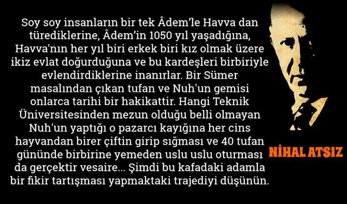 Ulu Türkçü Nihal Atsız'ın bu konuşmaları hakkında ne düşünüyorsunuz?