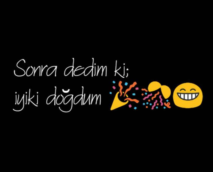 Bugün doğum günüm kutlamayacak mısınız 😌?