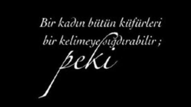 Herkesin Dilinde Bir Peki Kelimesi Dökülüyor "Özellikle Biz Kadınların." Sizde Sinir Oluyor Musunuz Bu Peki Kelimesine?