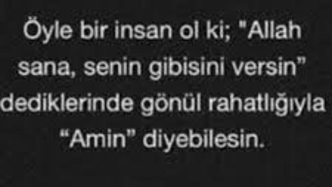 Allah sana senin gibi sini versin desem "Amin" diyebilir misin?