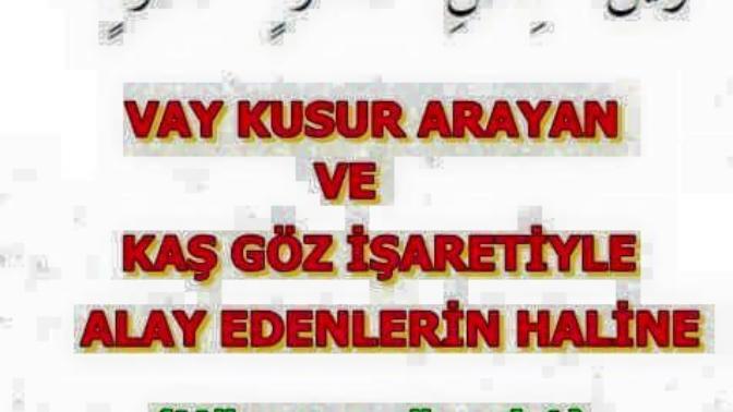 Vay kusur arayan ve kaç göz işaretleriyle alay edenlerin haline ayeti hakkında ne düşünüyorsunuz?