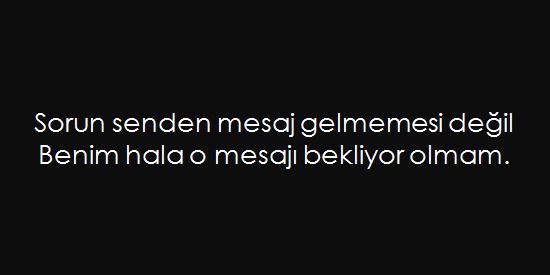 Birinden mesaj beklersinizde gelmez ya hani ne hissedersiniz?