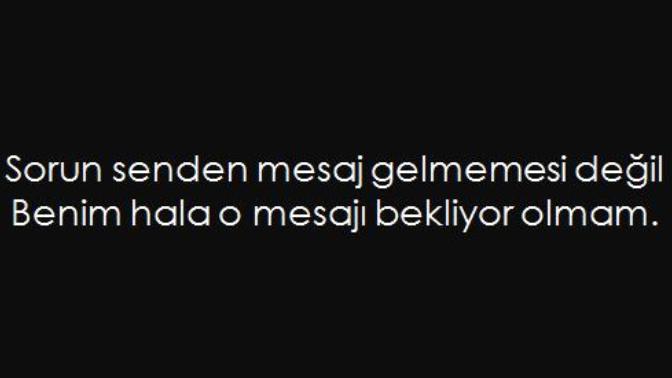 Birinden mesaj beklersinizde gelmez ya hani ne hissedersiniz?