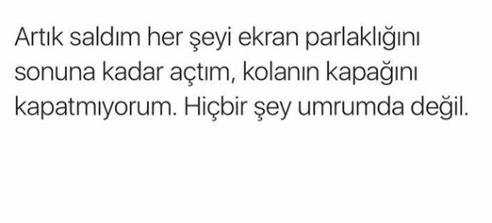 'Artık boşverdim, herşey olacağına varsın' dediğiniz anlar oluyor mu?