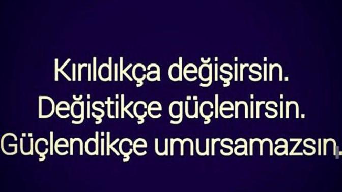 Sen de değiştin mi kırıldıkca?
