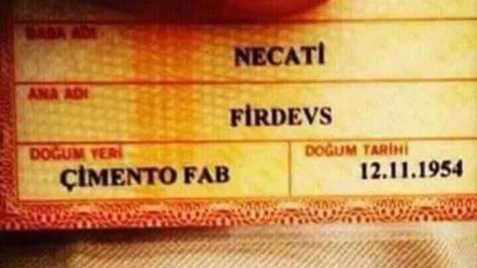Doğum yeri "çimento fabrikası" diye bir kimlik gördünüz mü :o?