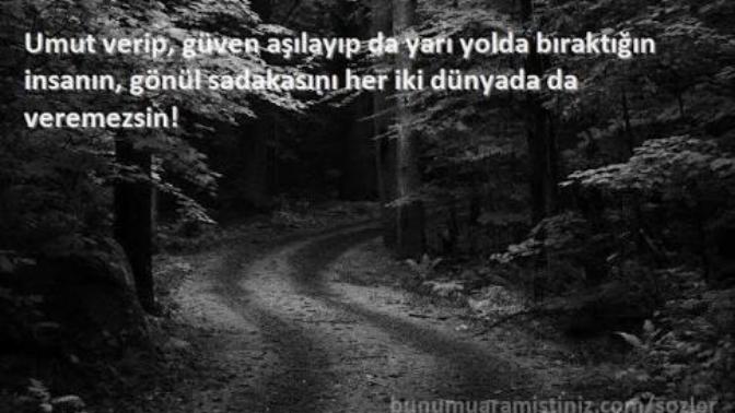 Birine umut verip yarı yolda bıraktınız mı?