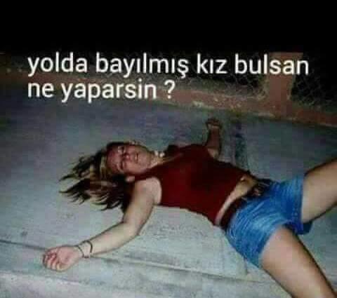 Yolda bayılmış bir kız gördünüz ne yapardınız?